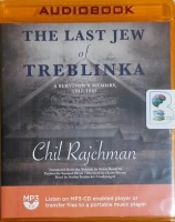 The Last Jew of Treblinka written by Chil Rajchman performed by Stefan Rudnicki on MP3 CD (Unabridged)